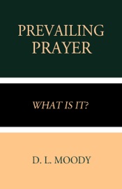 Prevailing Prayer - D. L. Moody