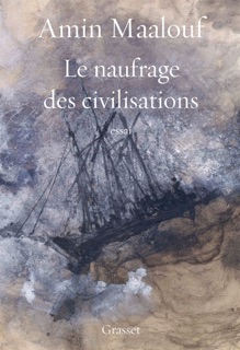 Le naufrage des civilisations by Amin Maalouf
