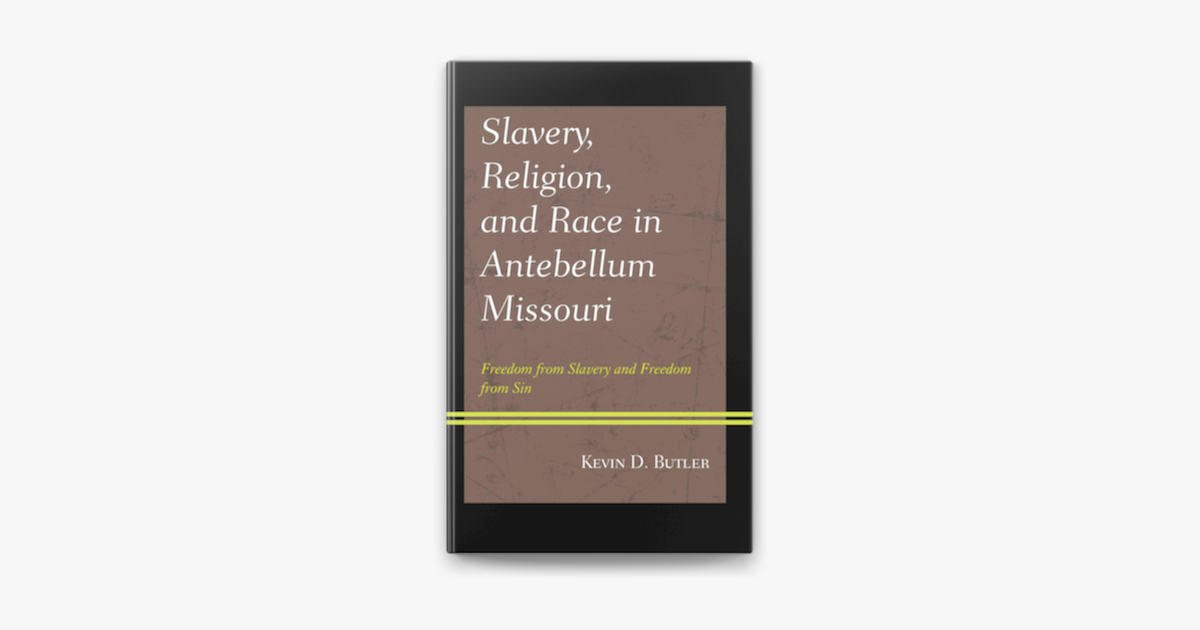 ‎slavery Religion And Race In Antebellum Missouri On Apple Books