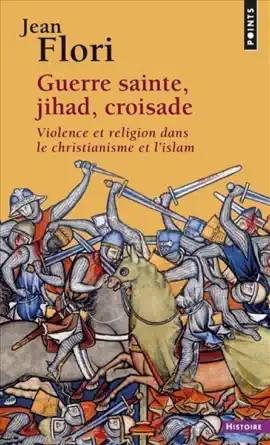 Read: Guerre Book sainte, Jihad, Croisade. Violence et religion dans le christianisme et l'islam