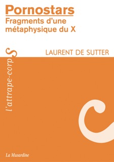 Pornostars fragments d'une métaphysique du X by Laurent De Sutter