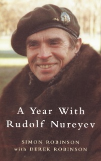 A Year with Rudolf Nureyev by Derek Robinson & Simon Robinson