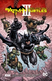 Batman/Teenage Mutant Ninja Turtles III - James Tynion IV, Freddie Williams II & Kevin Eastman