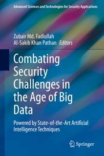 Combating Security Challenges in the Age of Big Data by Zubair Md. Fadlullah & Al-Sakib Khan Pathan