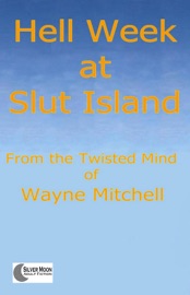 Hell Week at Slut Island - Wayne Mitchell
