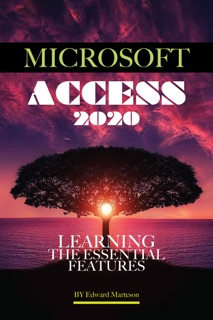 Microsoft Access 2020: Learning the Essential Features by Edward Marteson