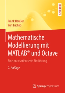 Mathematische Modellierung mit MATLAB® und Octave by Frank Hauser & Yuri Luchko