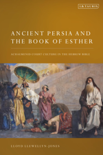 Ancient Persia and the Book of Esther - Lloyd Llewellyn-Jones Cover Art