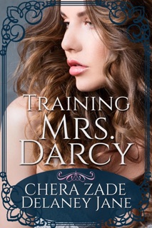 Training Mrs. Darcy by Delaney Jane, Chera Zade & A Lady