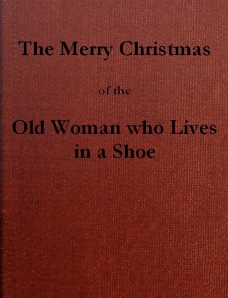 The Merry Christmas of the Old Woman who Lived in a Shoe