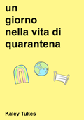 Un Giorno nella Vita di Quarantena - Kaley Tukes