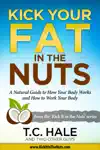 Kick Your Fat in the Nuts by T.C. Hale Book Summary, Reviews and Downlod