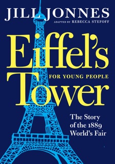 Eiffel's Tower for Young People by Jill Jonnes & Rebecca Stefoff