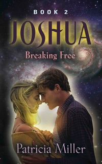 Joshua: Breaking Free by Patricia Miller