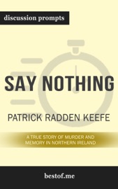 Say Nothing: A True Story of Murder and Memory in Northern Ireland by Patrick Radden Keefe (Discussion Prompts) - bestof.me
