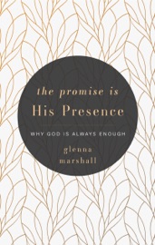 The Promise Is His Presence - Glenna Marshall
