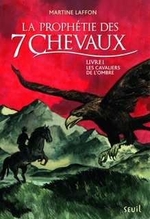 Les Cavaliers de l'ombre. Prophétie des 7 chevaux, tome 1 by Martine Laffon