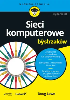 Sieci komputerowe dla bystrzaków. Wydanie XI
