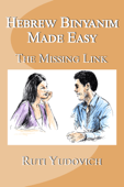 Hebrew Binyanim Made Easy, the missing link - Ruti Yudovich