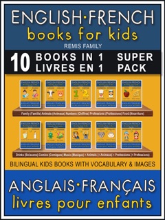 10 Books in 1 - 10 Livres en 1 (Super Pack) - English French Books for Kids (Anglais Français Livres pour Enfants) by Remis Family