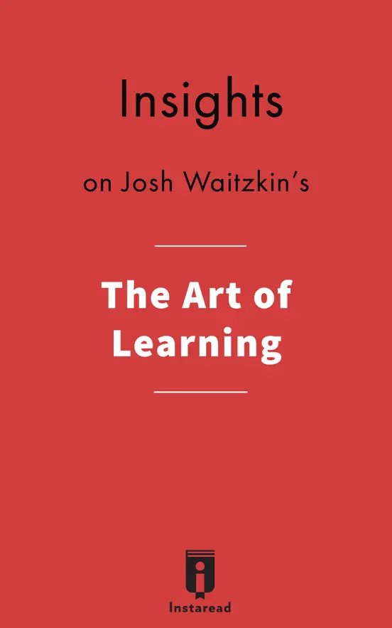 Insights on Josh Waitzkin's The Art of Learning
