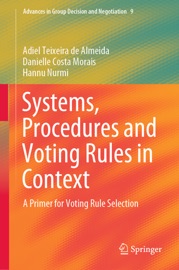 Systems, Procedures and Voting Rules in Context - Adiel Teixeira de Almeida, Danielle Costa Morais & Hannu Nurmi