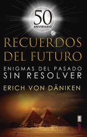 Recuerdos del futuro. 50 Aniversario - Erich von Däniken