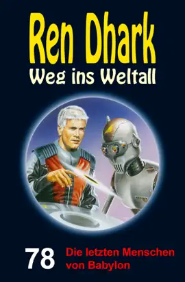Read: Ren Dhark – Weg ins Book Weltall 78: Die letzten Menschen von Babylon