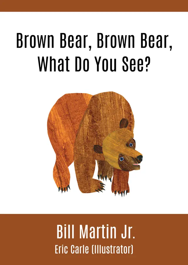 Brown Bear, Brown Bear, What Do You See?