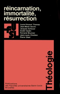Réincarnation, immortalité, résurrection by Louis-Vincent Thomas, Jean-Marie Sevrin, Jacques Scheuer, André Godin, Fernand Brunner, Jean-Louis Chretien & Pierre Gisel