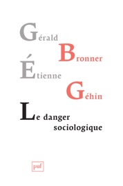 Le danger sociologique - Gérald Bronner & Étienne Géhin