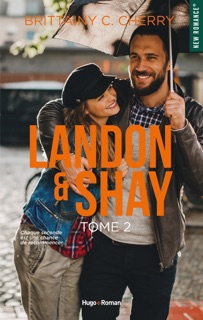 Landon & Shay - Tome 02 by Brittainy C. Cherry