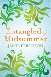Entangled by Midsummer - Jamie Ferguson
