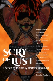 Scry of Lust - Sumiko Saulson, Lydia Larue, Serena Toxicat, Ouroboros Sings, Charlee Verrette, Lif, Ev Lokadottr, Francesca Gentille, Merlin Monroe, Kathleen Mahnke, Akasha Vampyrssa & Sarah Black