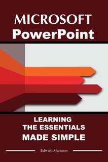 Microsoft PowerPoint: Learning Essentials Made Simple by Edward Marteson
