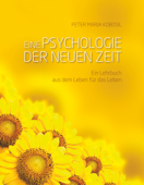 Eine Psychologie der neuen Zeit - Peter Maria Kobosil