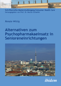 Alternativen zum Psychopharmakaeinsatz in Senioreneinrichtungen - Renate Wittig