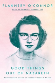 Good Things out of Nazareth - Flannery O'Connor & Ben Alexander