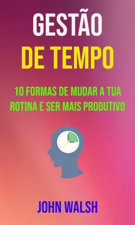 Read: Gestão De Tempo - 10 Formas De Book Mudar A Tua Rotina E Ser Mais Produtivo