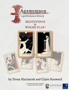 Read: Agamemnon, a performance history: Beginnings & Whose Play? Book