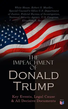 Read: The Impeachment of President Trump: Key Events, Legal Cause & All Book Decisive Documents