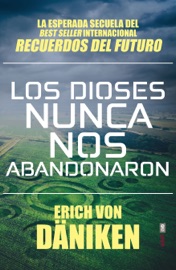Los dioses nunca nos abandonaron - Erich von Däniken