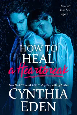 How To Heal A Heartbreak by Cynthia Eden book