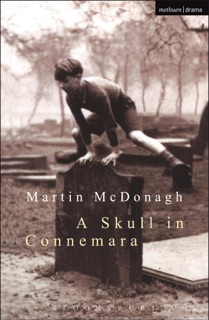 A Skull in Connemara by Martin McDonagh