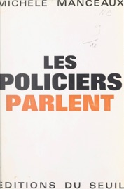 Les policiers parlent - Michèle Manceaux