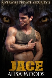 Jace (Riverwise Private Security 2) - Alisa Woods