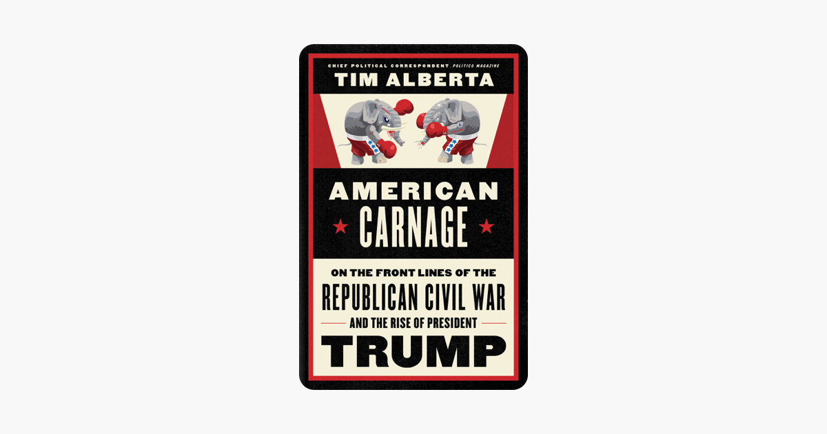 American Carnage - Tim Alberta American Carnage - Tim Alberta