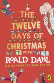 Roald Dahl's The Twelve Days of Christmas - Roald Dahl