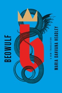 Beowulf: A New Translation by Maria Dahvana Headley