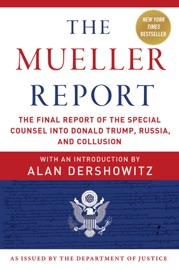 The Mueller Report - Robert S. Mueller, Special Counsel's Office U.S. Department of Justice & Alan Dershowitz